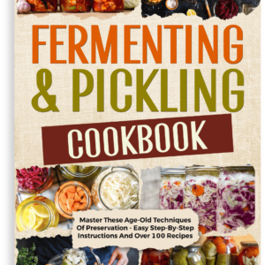Fermenting and Pickling Cookbook for Preppers